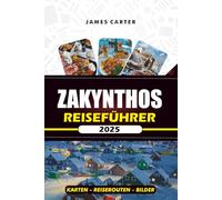 ZAKYNTHOS REISEFÜHRER 2025: Vom Navagio-Strand bis zum Nachtleben: Eine Schritt-für-Schritt-Reise durch Griechenlands Juwel