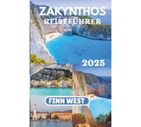ZAKYNTHOS REISEFÜHRER 2025: Zakynthos: Von den Blauen Grotten über Olivenhaine bis hin zu Hafenstraßen