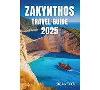 ZAKYNTHOS TRAVEL GUIDE 2025: The Ultimate Travel Companion to Greece’s Emerald Island
