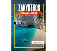 ZAKYNTHOS Travel Guide 2026: Explore Zakynthos: Navagio Shipwreck, Blue Caves, Turtle Watching & Beach Escapes