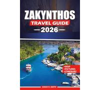 ZAKYNTHOS TRAVEL GUIDE 2026: Plan Your Greek Island Escape with Insider Tips on Top Attractions, Hidden Beaches, Local Cuisine, Scenic Tours, and Practical Itineraries