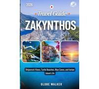 ZAKYNTHOS TRAVEL GUIDE 2026: Shipwreck Views, Turtle Beaches, Blue Caves, and Ionian Island Life