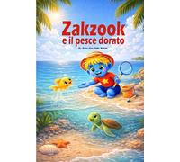 Zakzook e il pesce dorato: Una storia illustrata sulla gentilezza, l’amicizia e la protezione del mare