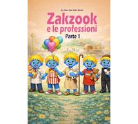 Zakzook e le Professioni - Parte 1: Un libro illustrato educativo per bambini dai 2 ai 7 anni Per imparare i mestieri giocando