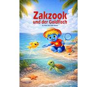 Zakzook und der Goldfisch: Eine liebevolle Bilderbuchgeschichte über Freundschaft und den Schutz des Meeres