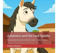 Zalamero and the Lost Saddle: Featuring Real Animals from Rancho Leandra - Standard Edition
