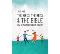 Zalea Dold The Birds, the Bees & the Bible (Tascabile)