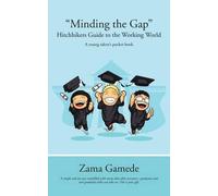 Zama Gamede Minding the Gap Hitchhikers Guide to the Working World (Tascabile)
