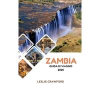 ZAMBIA GUIDA DI VIAGGIO 2025