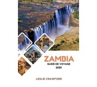 ZAMBIA GUIDE DE VOYAGE 2025