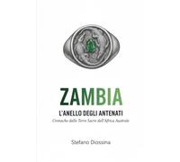 Zambia - L’anello degli antenati: Cronache dalle terre sacre dell’Africa australe