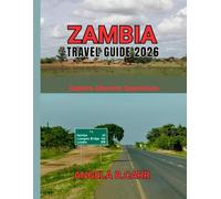 Zambia Travel Guide 2026: Discover Timeless Wilderness, Vibrant Cultures, and Unforgettable African Adventures
