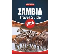 Zambia Travel Guide 2026: Wildlife Safaris, Local Culture, Must-See Attractions, and Practical Tips for Exploring Southern Africa