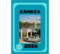 ZÂMBIA VIAGEM GUIA 2026: Descubra a beleza e a aventura indomáveis.