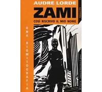 Zami. Così riscrivo il mio nome
