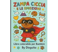 ZAMPA CICCIA E LE EMOZIONI: Libro colorabile per bambini