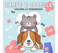 Zampe e Coccole- Colora la tenerezza: 50 Disegni da Colorare di una TENERA amicizia tra cani e gatti - Libro da colorare Antistress con Illustrazioni ... Adulti e Senior, COZY COLORING PAGES