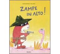 Zampe in alto! Ediz. illustrata