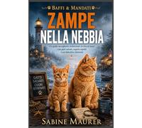 Zampe nella nebbia: Un giallo accogliente ambientato in riva al mare con gatti salvati, segreti sepolti e un detective riluttante (Libro 2)