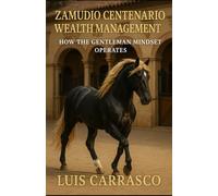 ZAMUDIO CENTENARIO WEALTH MANAGEMENT: HOW THE GENTLEMEN MINDSET OPERATES