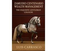 ZAMUDIO CENTENARIO WEALTH MANAGEMENT: THE EXQUISITE GENTLEMEN COLOGNE