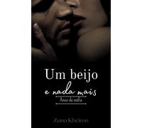 Zana Kheiron Um beijo e nada mais - amor de máfia (Tascabile) Amor de Máfia