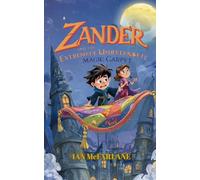 Zander and the Extremely Unreliable Magic Carpet: Magic & Mayhem for 8+ year olds