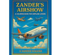 Zander's Airshow A Coloring Book for Airplane Lovers: Realistic Airplanes to Color for Kids, Teens, and Adults