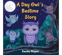 Zandile Mnguni A Day Owl's Bedtime Story (Tascabile)