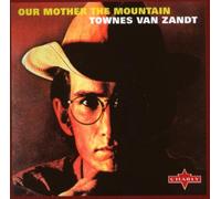 Zandt,Townes Van - Our Mother the Mountain