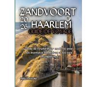 Zandvoort et Haarlem Guide de voyage 2026: Guide de l’explorateur moderne pour les aventures balnéaires et les rues intemporelles