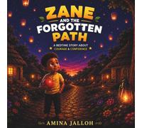 Zane and the Forgotten Path: A Bedtime Story About Courage and Confidence