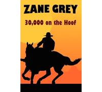 Zane Grey 30,000 on the Hoof (Tascabile)