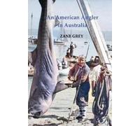 Zane Grey An American Angler in Australia (Tascabile)