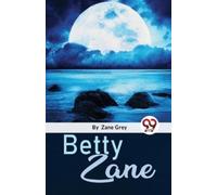 Zane Grey Betty Zane (Tascabile)