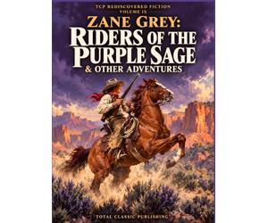 Zane Grey: Riders of the Purple Sage & Other Adventures