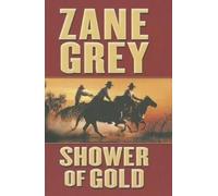 Zane Grey Shower of Gold (Tascabile)