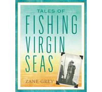 Zane Grey Tales of Fishing Virgin Seas (Tascabile) Blue Water Classics