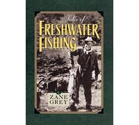 Tales of Freshwater Fishing by Zane Grey