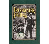 Zane Grey Tales of Freshwater Fishing (Tascabile)