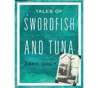 Zane Grey Tales of Swordfish and Tuna (Tascabile)