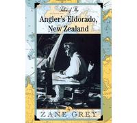 Zane Grey Tales of the Angler's Eldorado (Tascabile)