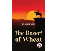 Zane Grey The Desert of Wheat (Tascabile)