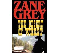 Zane Grey The Desert of Wheat (Tascabile)