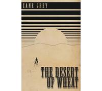 Zane Grey The Desert of Wheat (Tascabile)