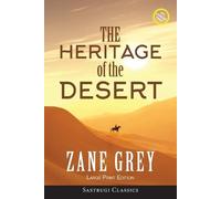 Zane Grey The Heritage of the Desert (ANNOTATED, LARGE PRINT) (Tascabile)