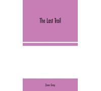 Zane Grey The Last Trail (Copertina rigida)