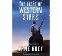Zane Grey The Light of Western Stars (ANNOTATED, LARGE PRINT) (Tascabile)