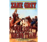 Zane Grey The Lost Wagon Train (Tascabile)