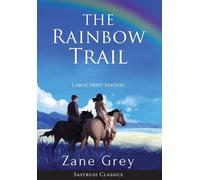 Zane Grey The Rainbow Trail (Annotated) LARGE PRINT (Copertina rigida)